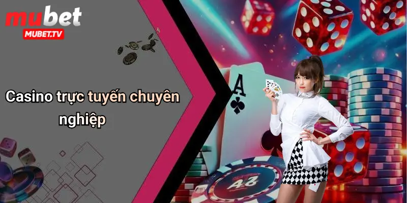 Casino trực tuyến chuyên nghiệp